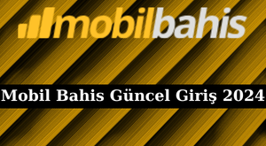 Mobilbahis güncel giriş 2024