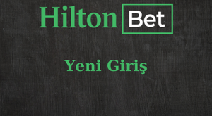 hiltonbet yeni giriş