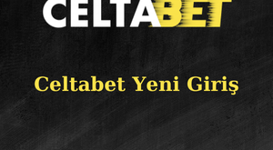 celtabet yeni giriş