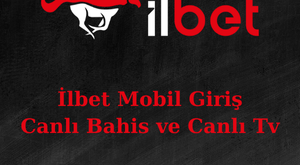 ilbet mobil giriş var mı?